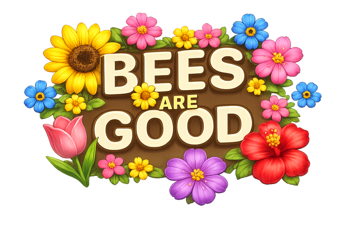 Bees Are Good